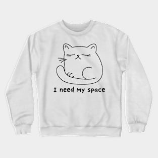 Sad cat "i need my space" Crewneck Sweatshirt